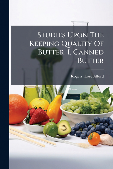Studies Upon The Keeping Quality Of Butter. I. Canned Butter