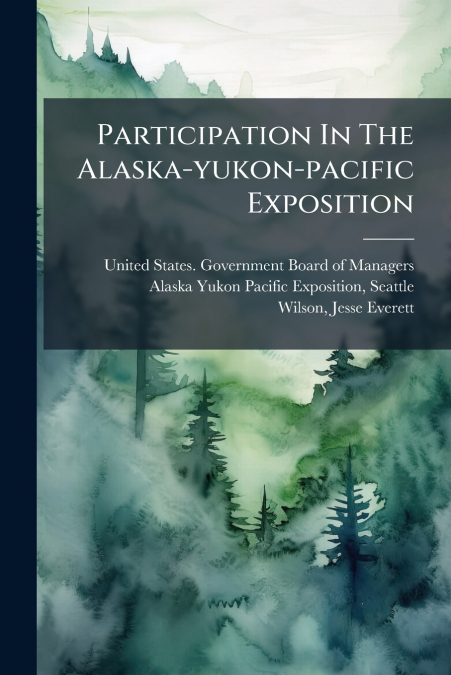 Participation In The Alaska-yukon-pacific Exposition