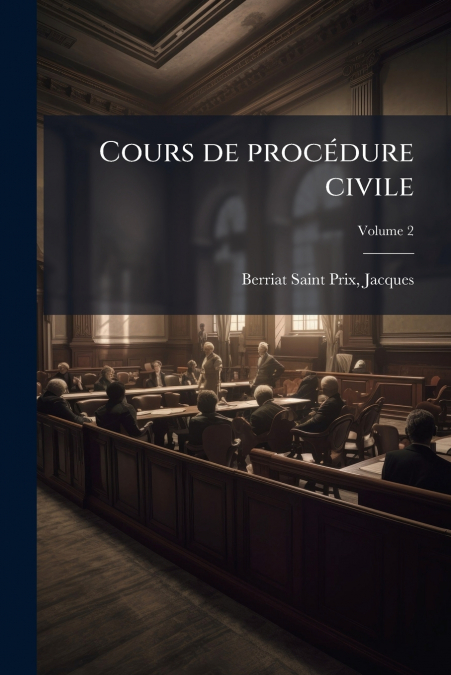 Cours de procédure civile; Volume 2