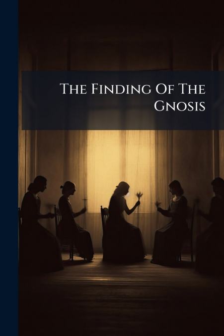 The Finding Of The Gnosis