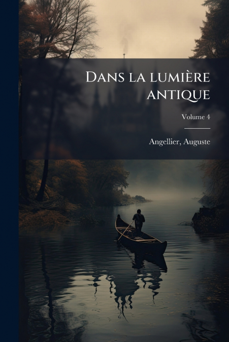 Dans la lumière antique; Volume 4