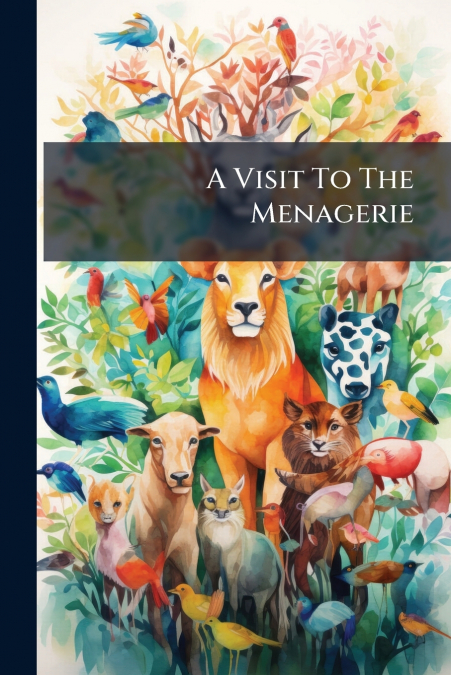 A Visit To The Menagerie
