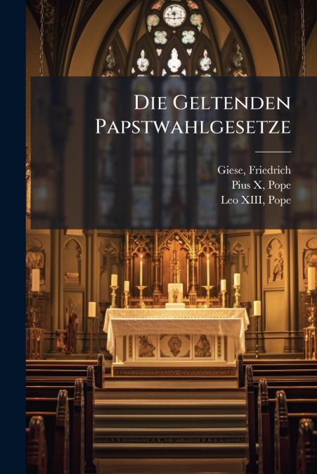 Die Geltenden Papstwahlgesetze
