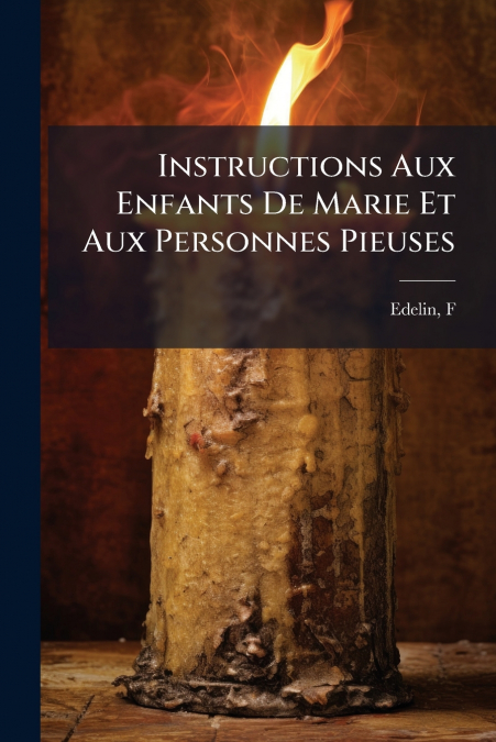 Instructions Aux Enfants De Marie Et Aux Personnes Pieuses
