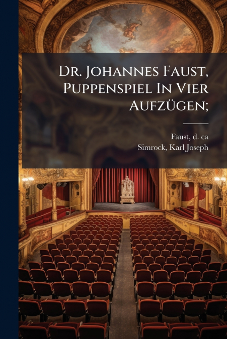 Dr. Johannes Faust, Puppenspiel In Vier Aufzügen;