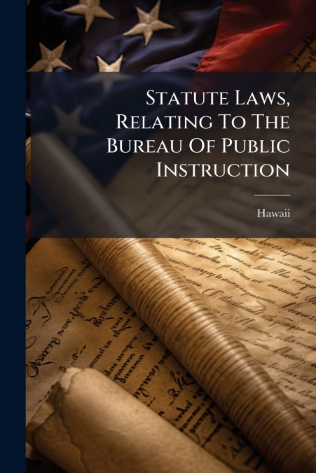 Statute Laws, Relating To The Bureau Of Public Instruction