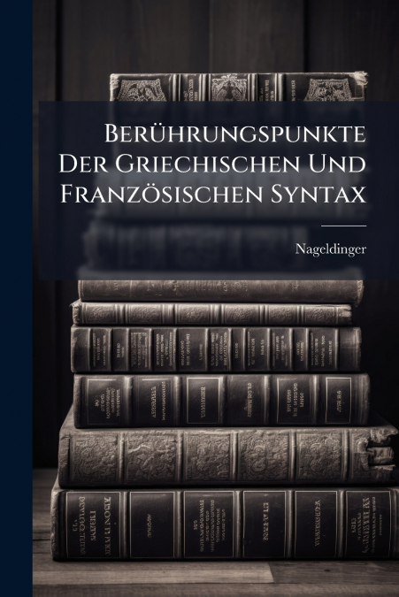 Berührungspunkte Der Griechischen Und Französischen Syntax