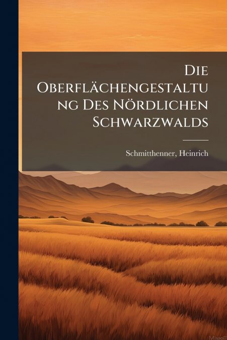 Die Oberflächengestaltung Des Nördlichen Schwarzwalds