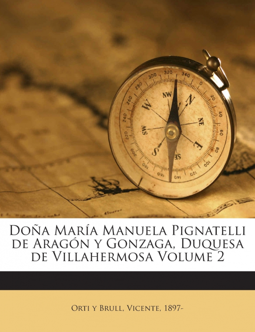 Doña María Manuela Pignatelli de Aragón y Gonzaga, Duquesa de Villahermosa; Volume 2