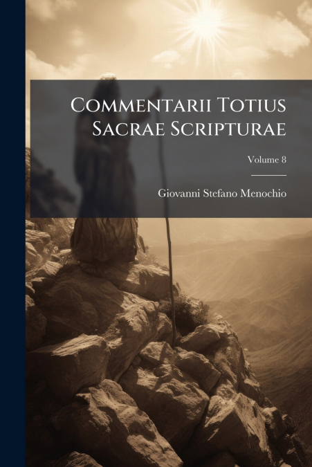 Commentarii Totius Sacrae Scripturae; Volume 8