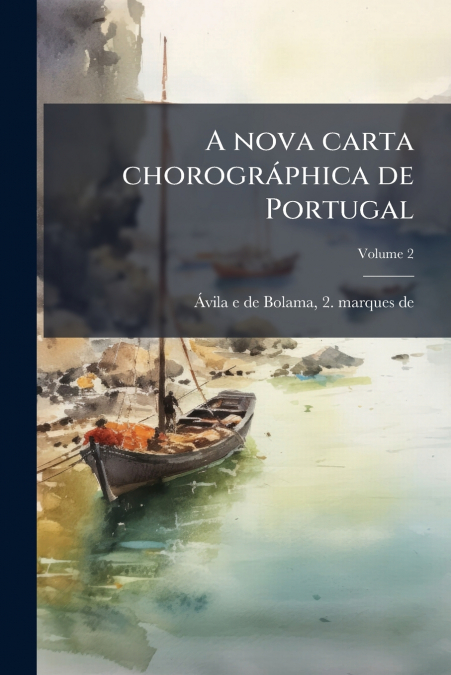 A nova carta chorográphica de Portugal; Volume 2