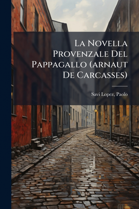 La Novella Provenzale Del Pappagallo (arnaut De Carcasses)