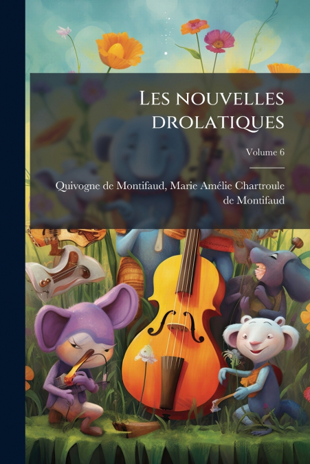 Les nouvelles drolatiques; Volume 6
