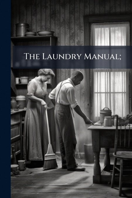 The Laundry Manual;