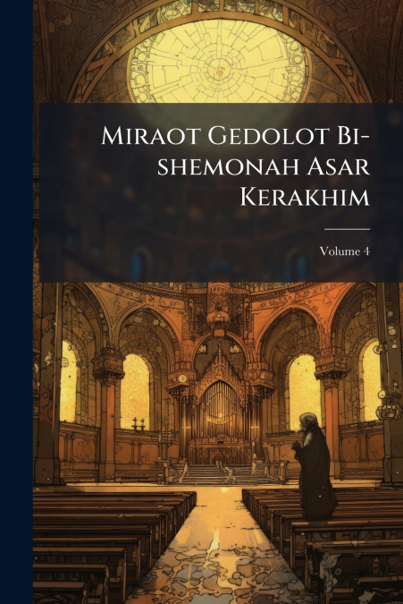 Miraot Gedolot Bi-shemonah Asar Kerakhim