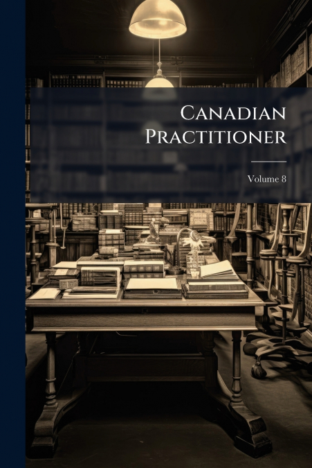 Canadian Practitioner; Volume 8