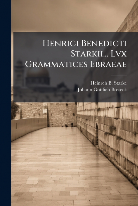 Henrici Benedicti Starkii... Lvx Grammatices Ebraeae