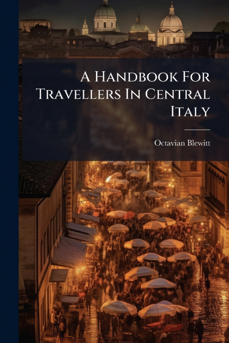 A Handbook For Travellers In Central Italy