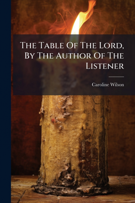 The Table Of The Lord, By The Author Of The Listener
