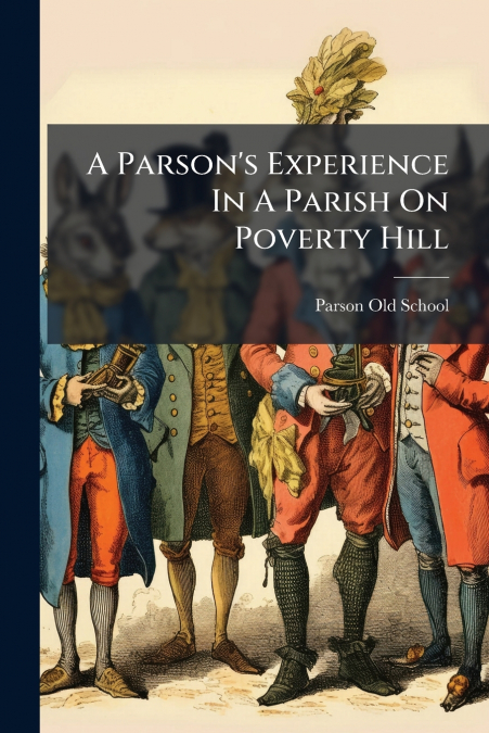 A Parson’s Experience In A Parish On Poverty Hill