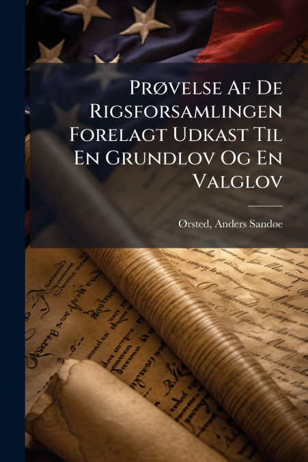 Prøvelse Af De Rigsforsamlingen Forelagt Udkast Til En Grundlov Og En Valglov
