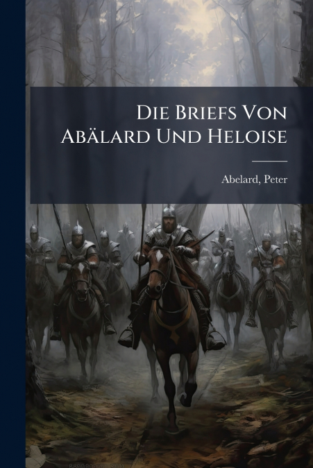 Die Briefs Von Abälard Und Heloise
