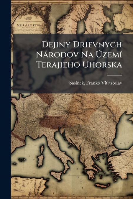 Dejiny Drievnych Národov Na Území Terajieho Uhorska