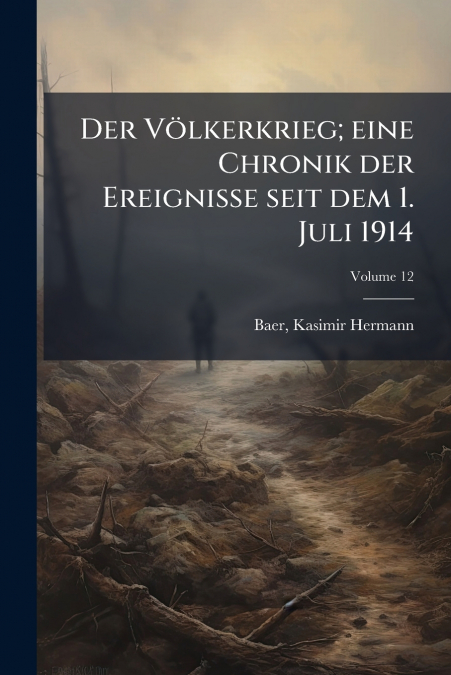 Der Völkerkrieg; eine Chronik der Ereignisse seit dem 1. Juli 1914; Volume 12