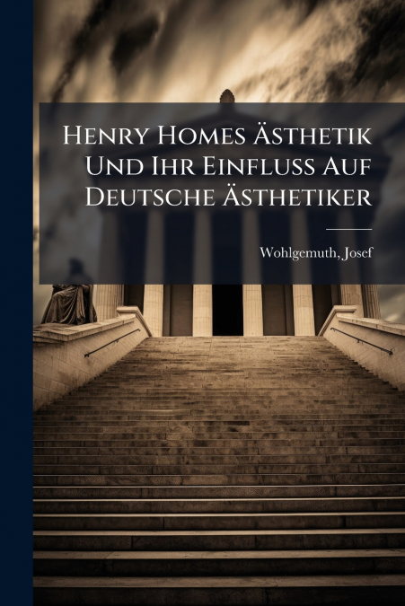 Henry Homes Ästhetik Und Ihr Einfluss Auf Deutsche Ästhetiker
