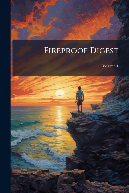 Fireproof Digest; Volume 1