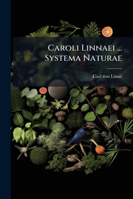 Caroli Linnaei ... Systema Naturae