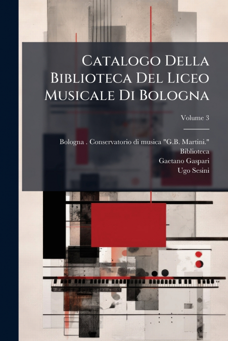 Catalogo Della Biblioteca Del Liceo Musicale Di Bologna