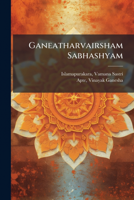 Ganeatharvairsham Sabhashyam
