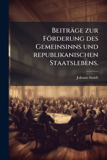 Beiträge zur Förderung des Gemeinsinns und republikanischen Staatslebens.