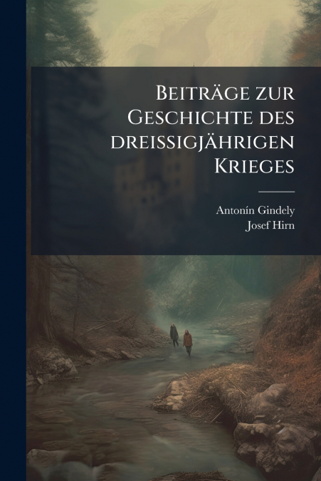 Beiträge zur Geschichte des dreissigjährigen Krieges