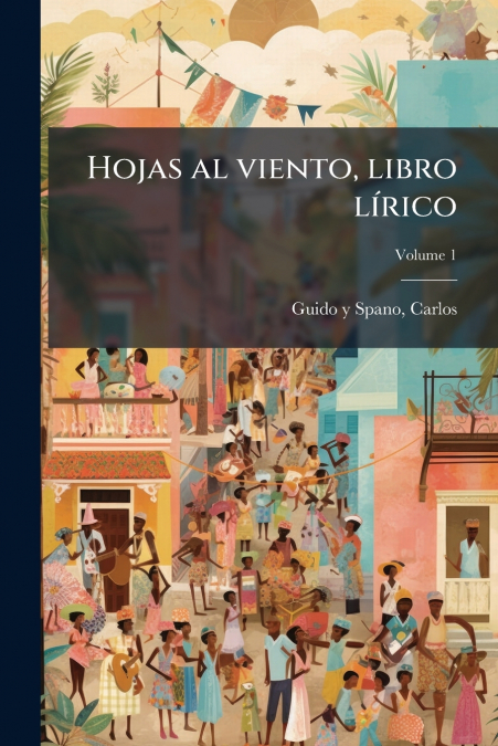 Hojas al viento, libro lírico; Volume 1