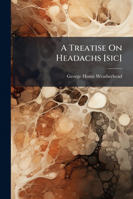 A Treatise On Headachs [sic]