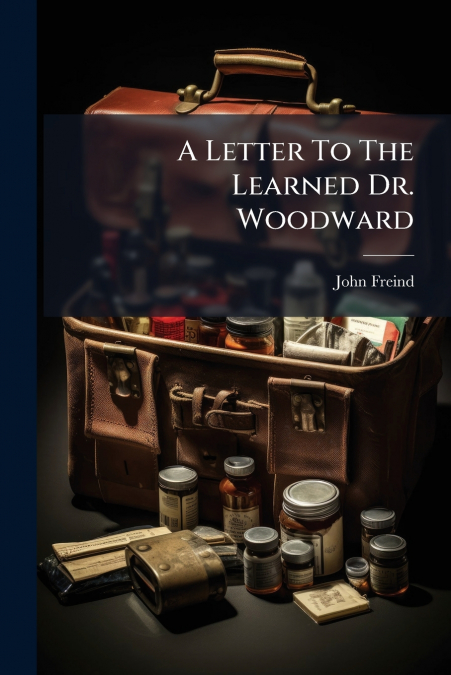 A Letter To The Learned Dr. Woodward
