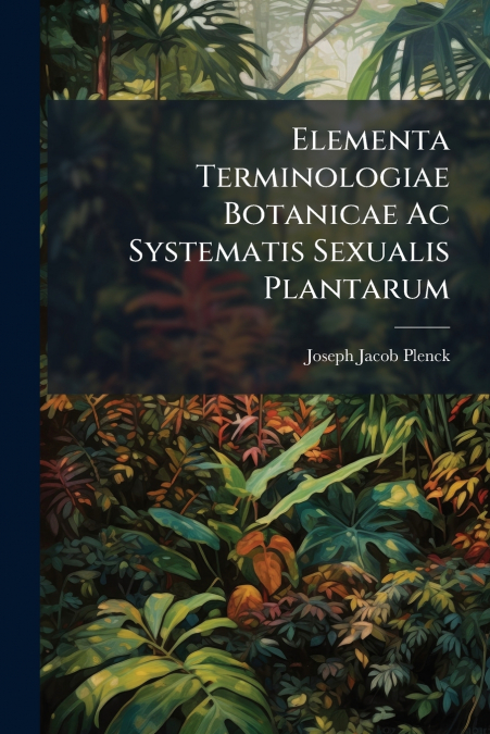 Elementa Terminologiae Botanicae Ac Systematis Sexualis Plantarum