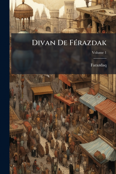 Divan De Férazdak; Volume 1