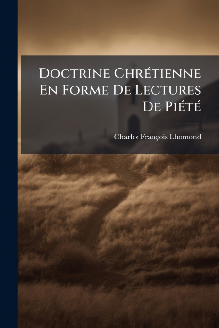 Doctrine Chrétienne En Forme De Lectures De Piété