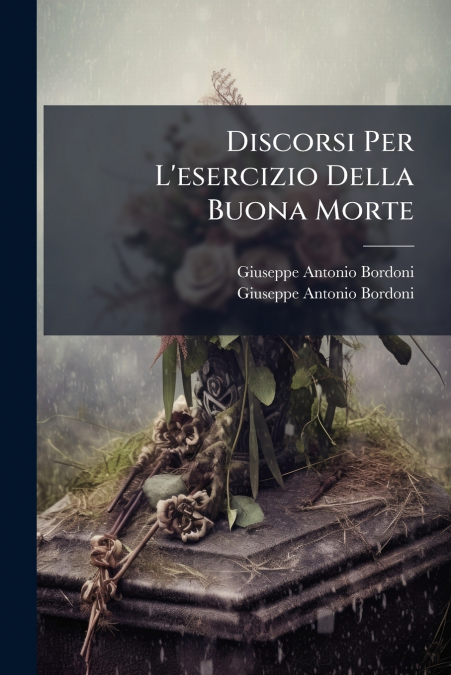 Discorsi Per L’esercizio Della Buona Morte