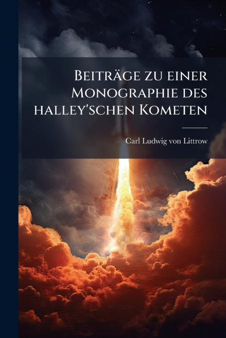 Beiträge zu einer Monographie des halley’schen Kometen