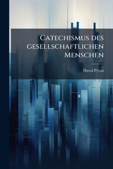 Catechismus des gesellschaftlichen Menschen
