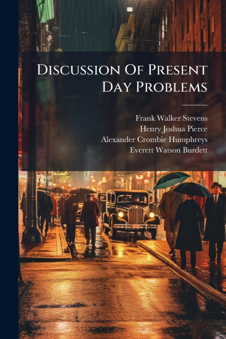 Discussion Of Present Day Problems