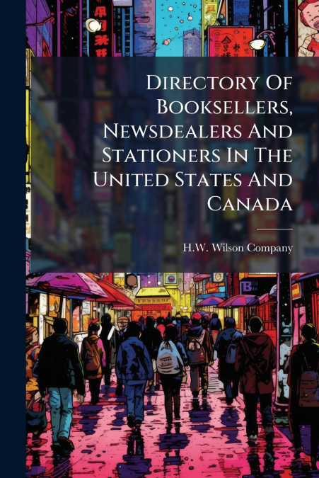 Directory Of Booksellers, Newsdealers And Stationers In The United States And Canada