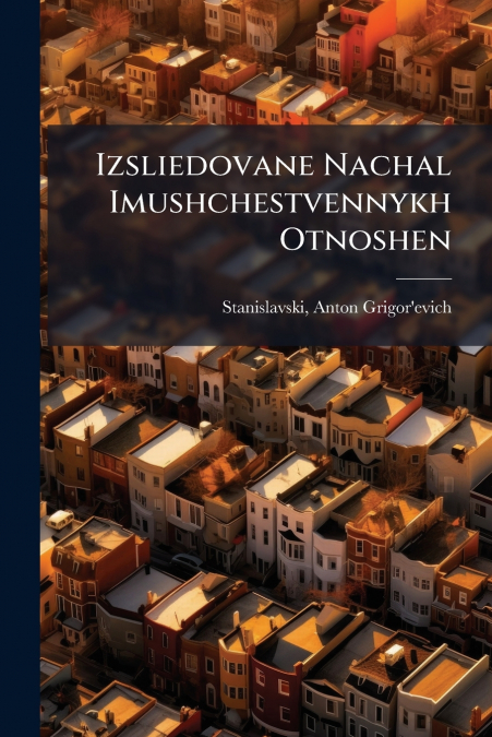 Izsliedovane Nachal Imushchestvennykh Otnoshen