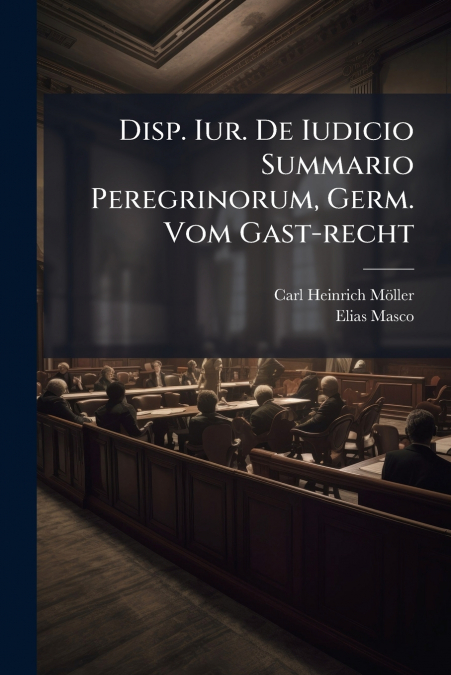 Disp. Iur. De Iudicio Summario Peregrinorum, Germ. Vom Gast-recht
