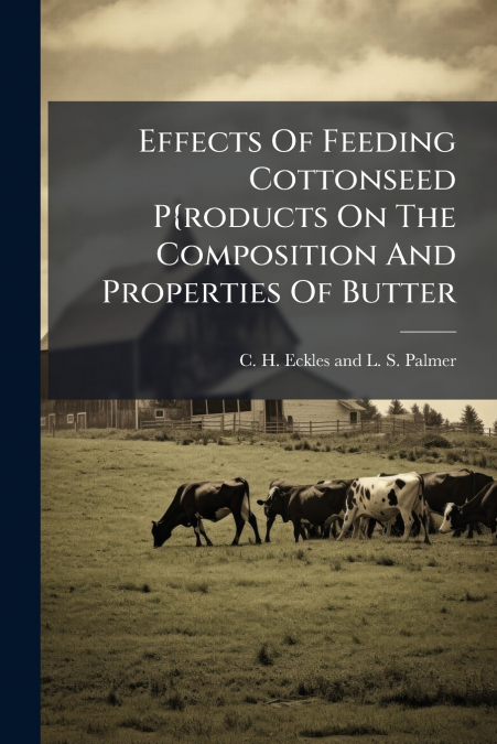 Effects Of Feeding Cottonseed P{roducts On The Composition And Properties Of Butter
