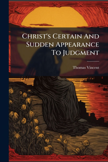 Christ’s Certain And Sudden Appearance To Judgment